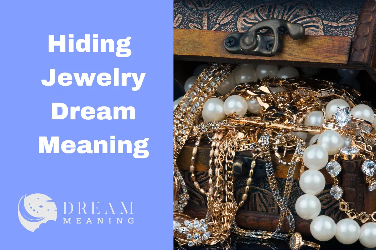 What Does It Mean When You Dream About Hiding Jewelry? Uncovering The