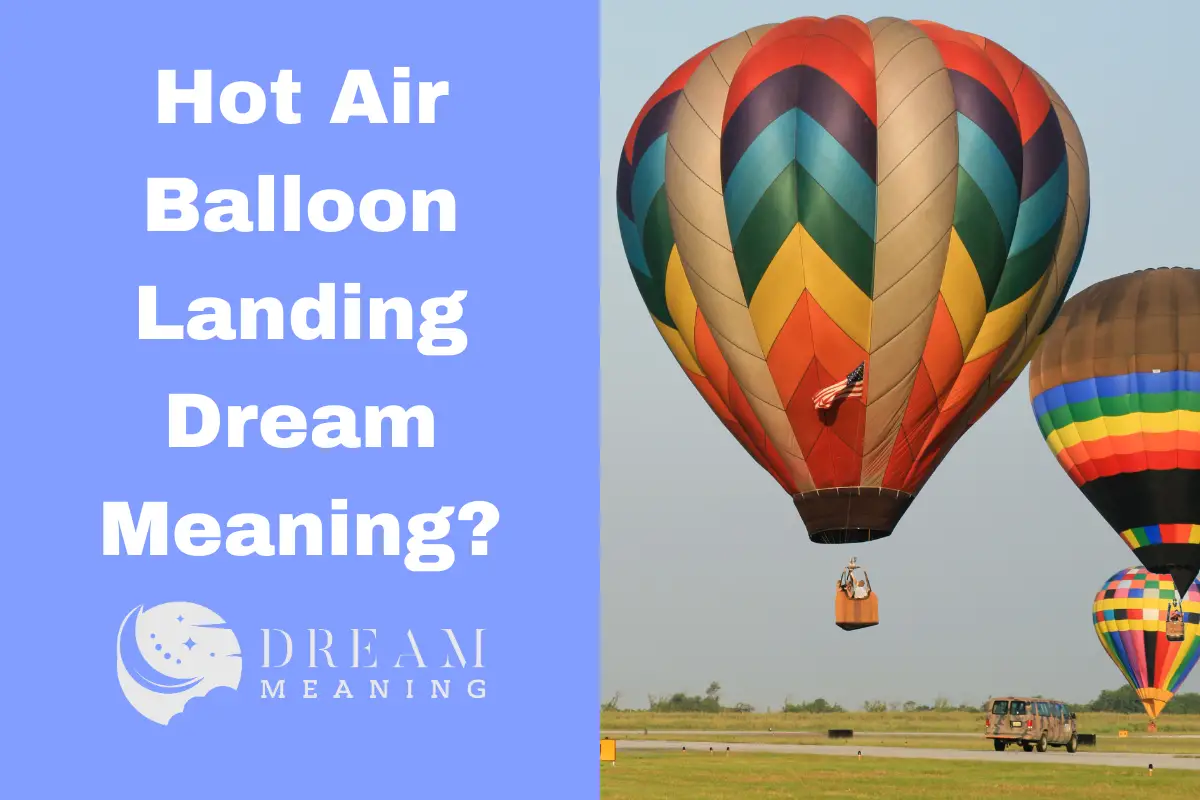 Hot Air Balloon Landing Dream Meaning Uncover The Hidden Symbols The