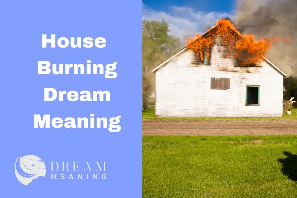 Dream Meaning My House Burning What Does It Mean? The Dream Meaning