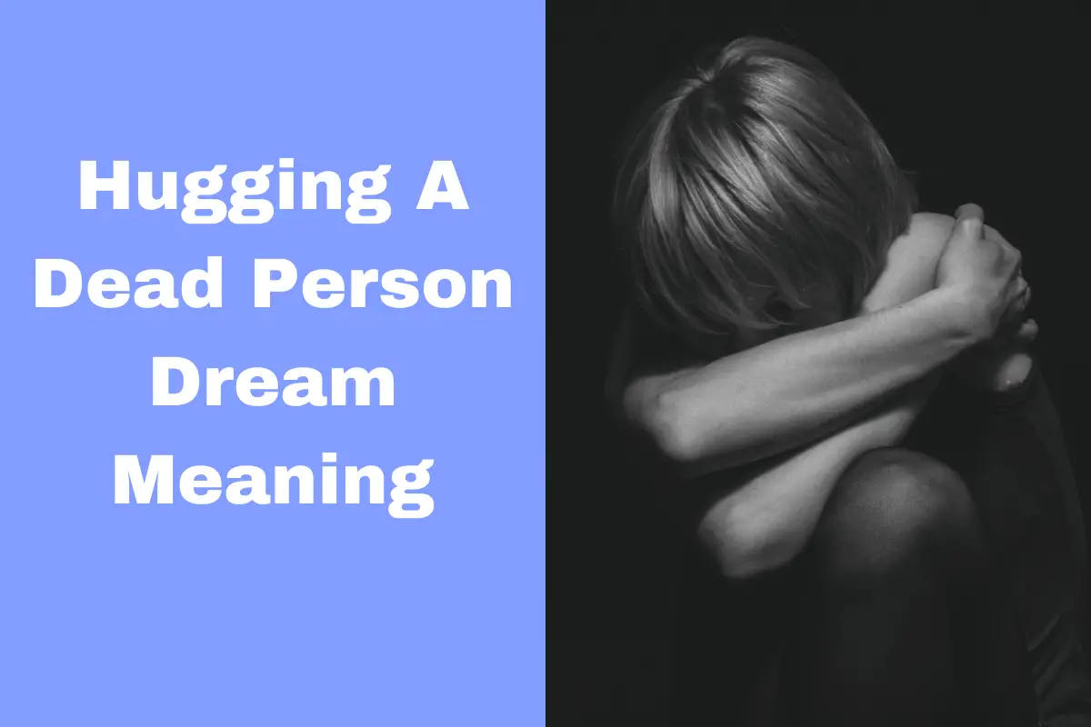 What Does Dreaming About Hugging A Dead Person Mean