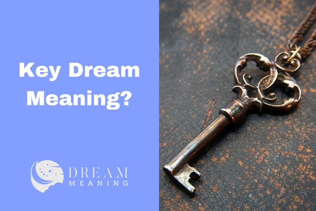 Unlock The Meaning Of Your Dreams What Does Key Mean In A Dream? The