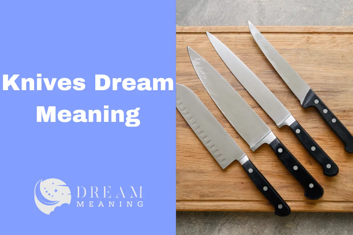 Dreaming of Knives? Here's What It Might Mean For You... The Dream