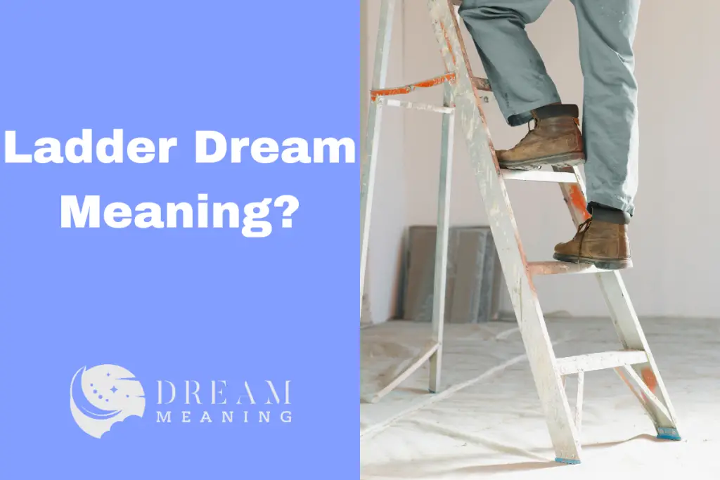 Ladder Dream Meaning What Does It Really Mean? Exploring The Symbolism