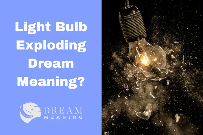 What Does It Mean When You Dream Of A Light Bulb Exploding? The Dream