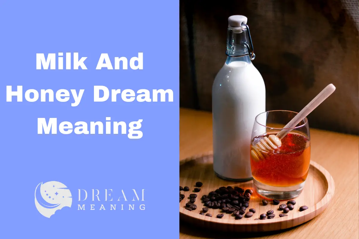 Dream Interpretation What Does Milk And Honey Mean? The Dream Meaning