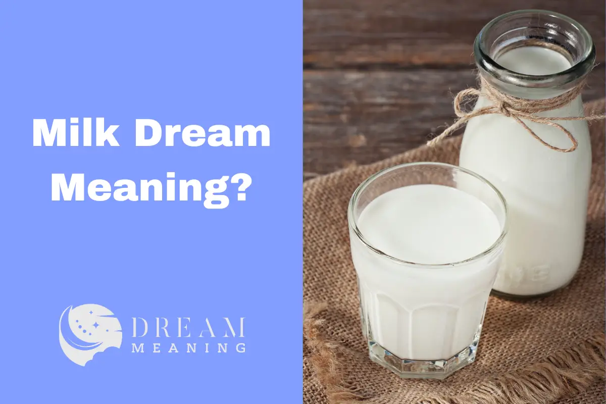 Milk Dream Meaning