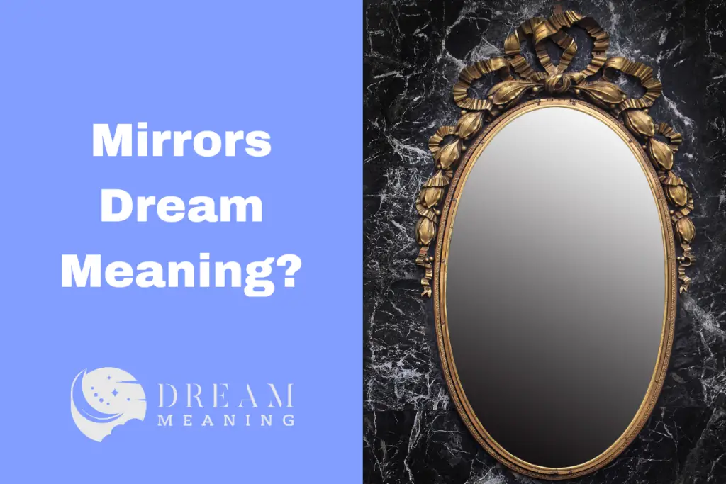 Dreaming About Mirrors? Here's What It Could Mean... The Dream Meaning