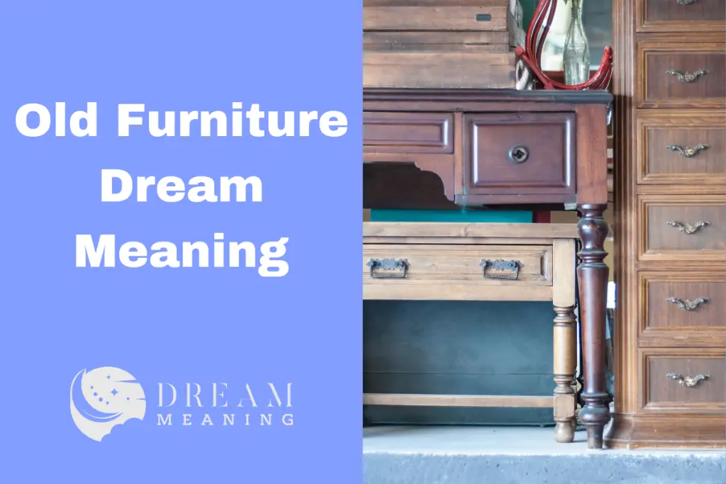 Old Furniture Dream Meaning What Does It Mean To See Old Furniture In   Old Furniture Dream Meaning 1024x683 