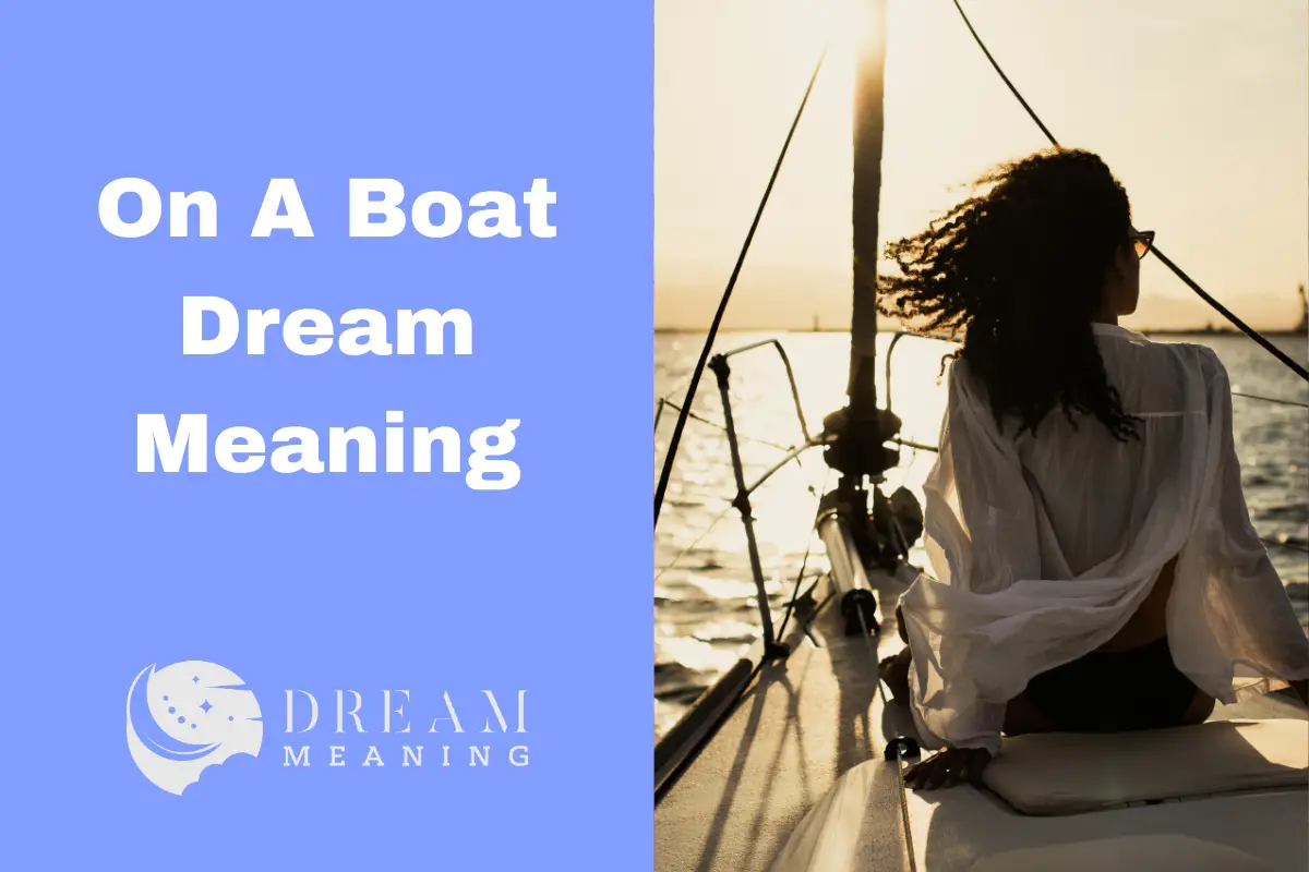 On A Boat Dream Meaning What Does It Really Mean? The Dream Meaning