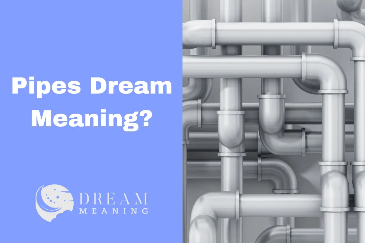 Pipes Dream Meaning