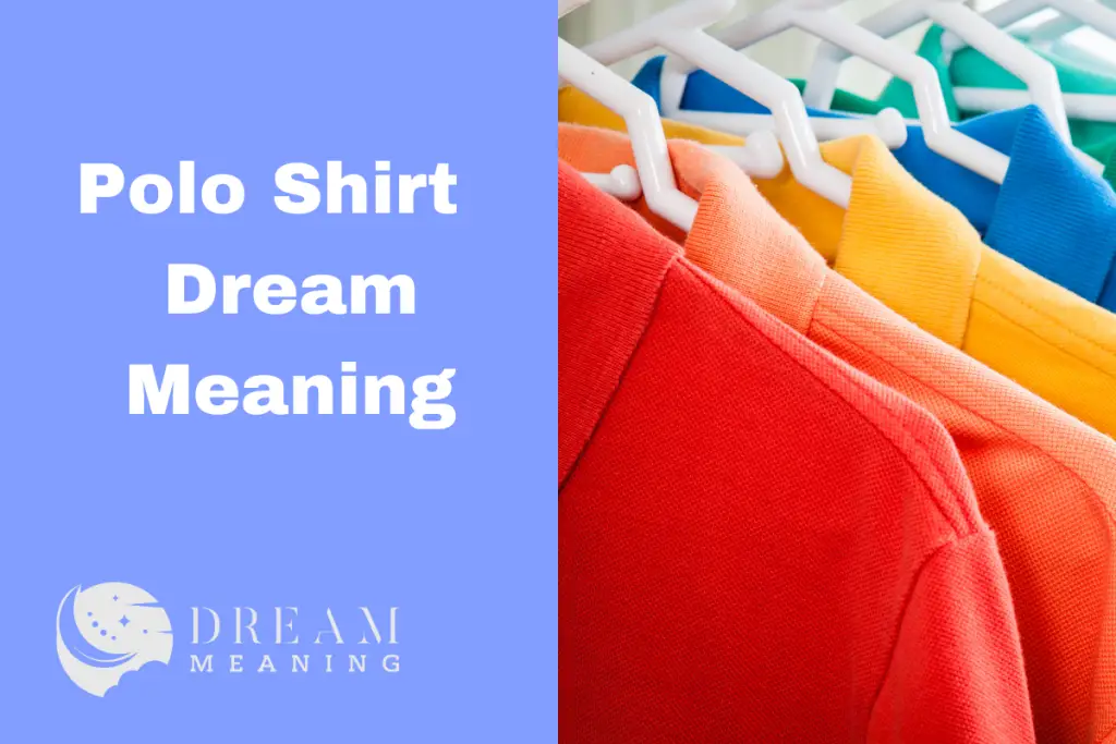 Polo Shirt Dream Meaning Uncovering The Hidden Symbolism The Dream