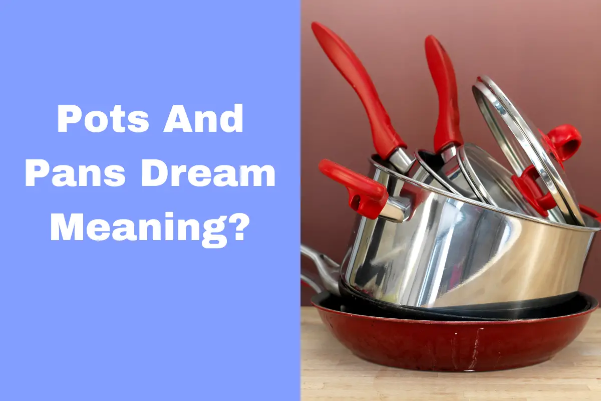 dream-interpretation-what-does-it-mean-when-you-dream-of-pots-and-pans