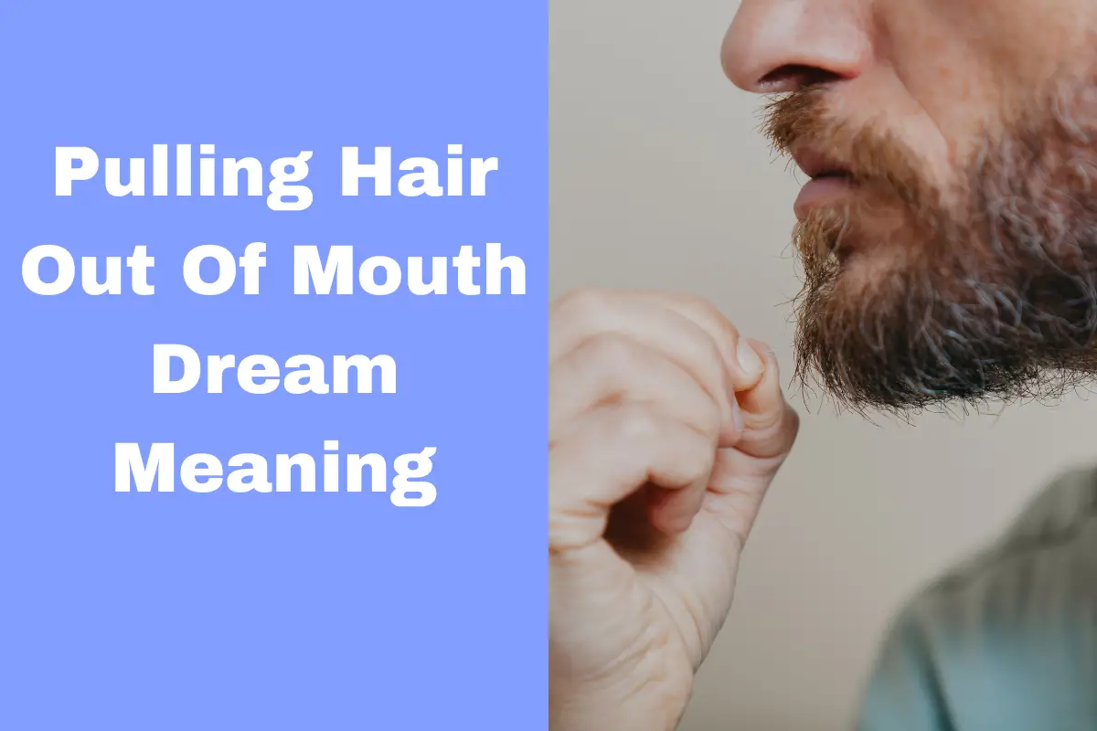 Pulling Hair Out Of Mouth Dream Meaning
