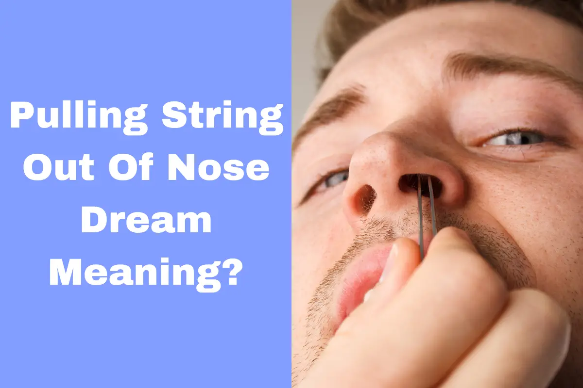 what-does-it-mean-to-dream-about-pulling-string-out-of-your-nose