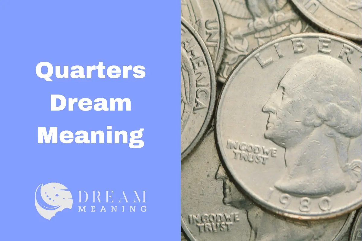 Quarters Dream Meaning