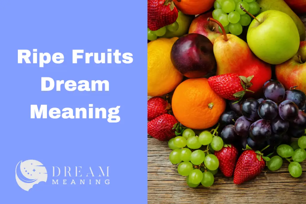 What Does It Mean When You Dream About Ripe Fruits? A Guide To