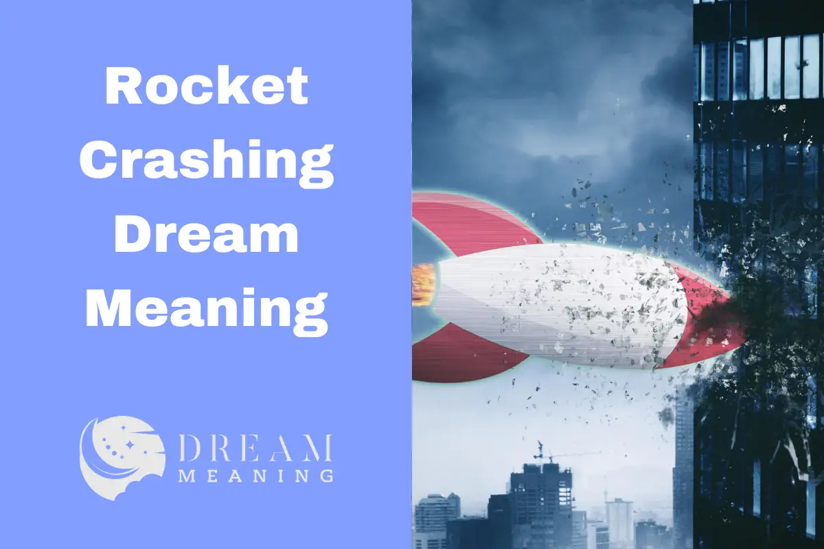 Rocket Crashing Dream Meaning