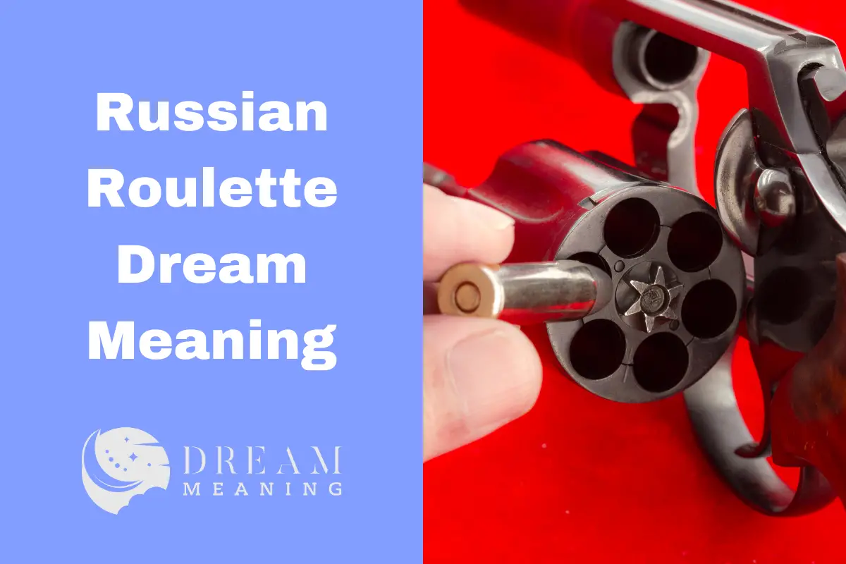 Understanding Russian Roulette Dream Meaning An Expert’s Guide The