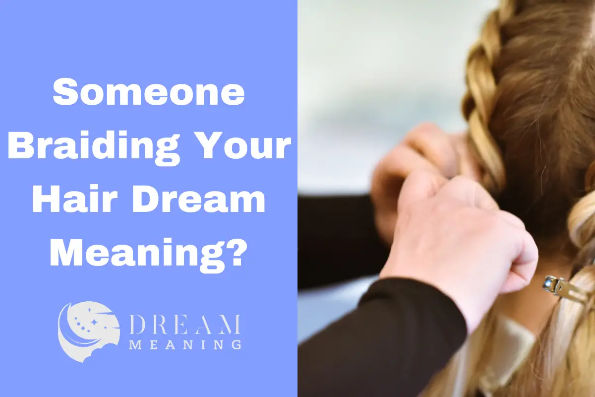 Dream Meaning What Does It Mean When Someone Is Braiding Your Hair