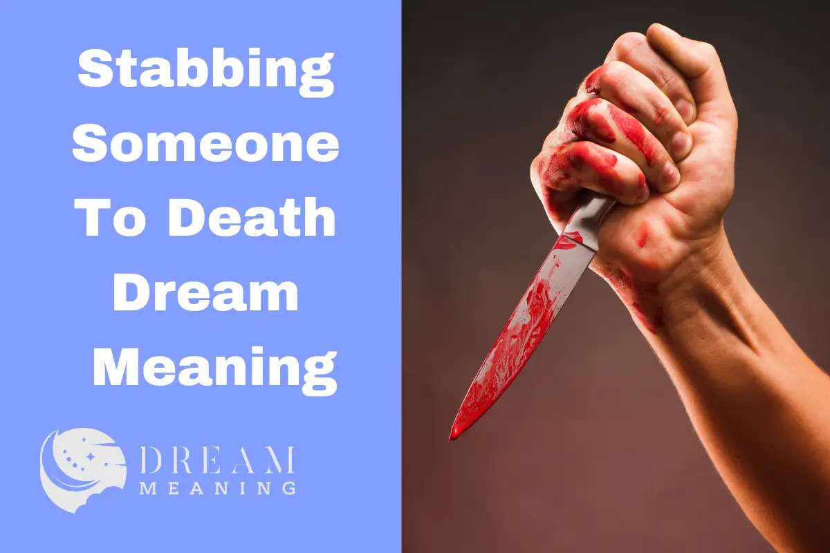 Stabbing Someone To Death Dream Meaning