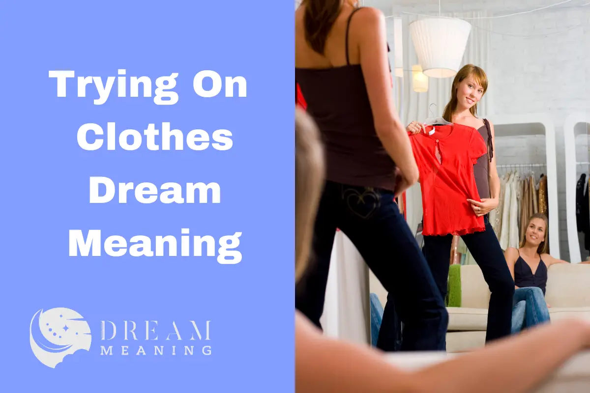 What Does Trying On Clothes In A Dream Mean? Uncover The Hidden Meaning Now The Dream Meaning