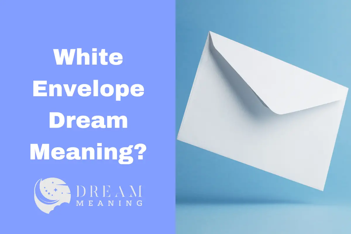 Dream Meaning Of White Envelope Uncover The Hidden Message The Dream
