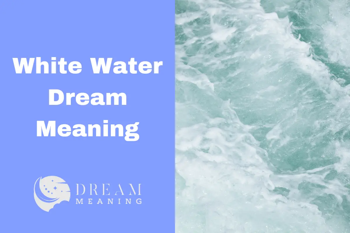 Dreaming of White Water? Find Out What It Means & How To Interpret It ...