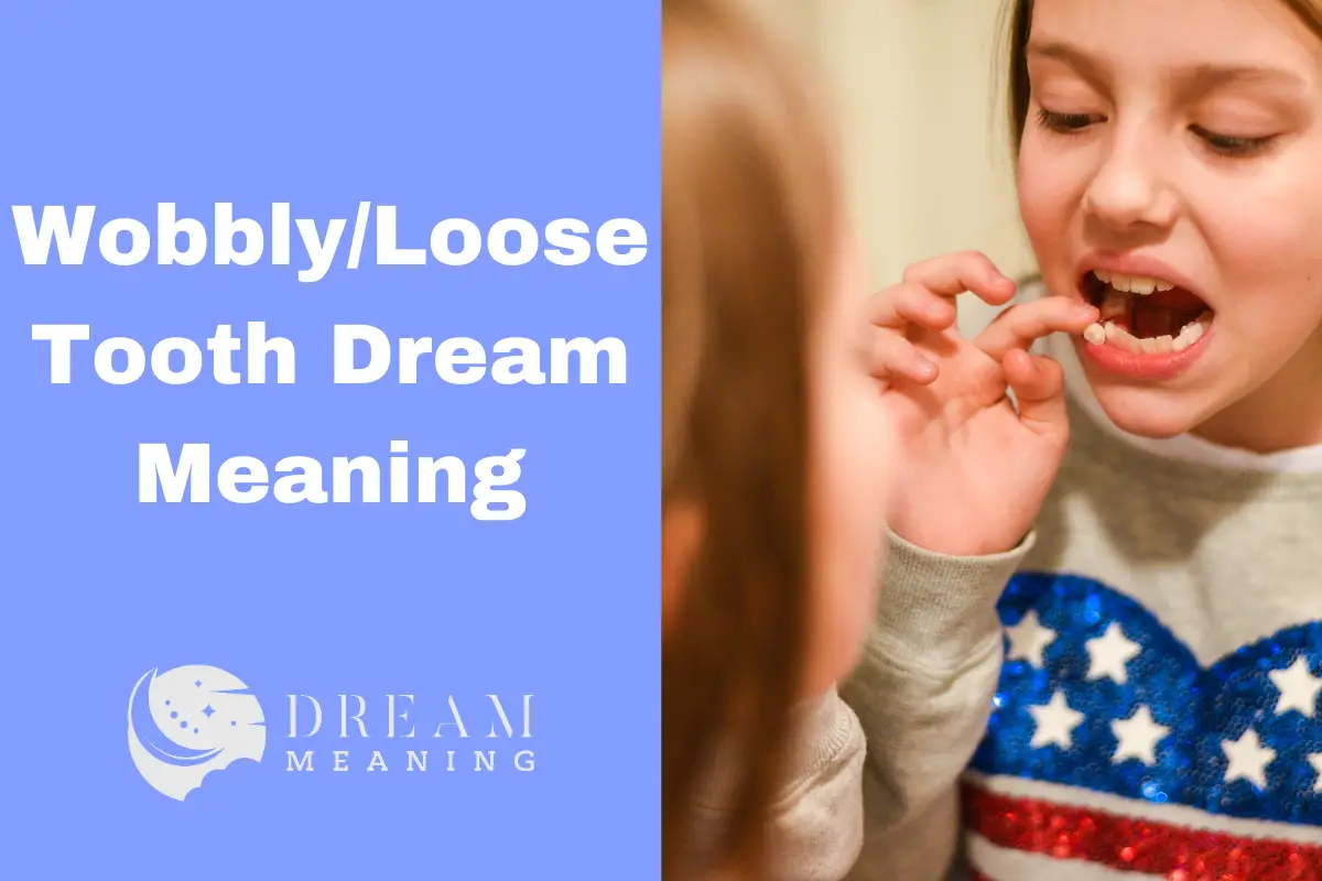 what-does-a-wobbly-loose-tooth-dream-mean-uncovering-the-deeper