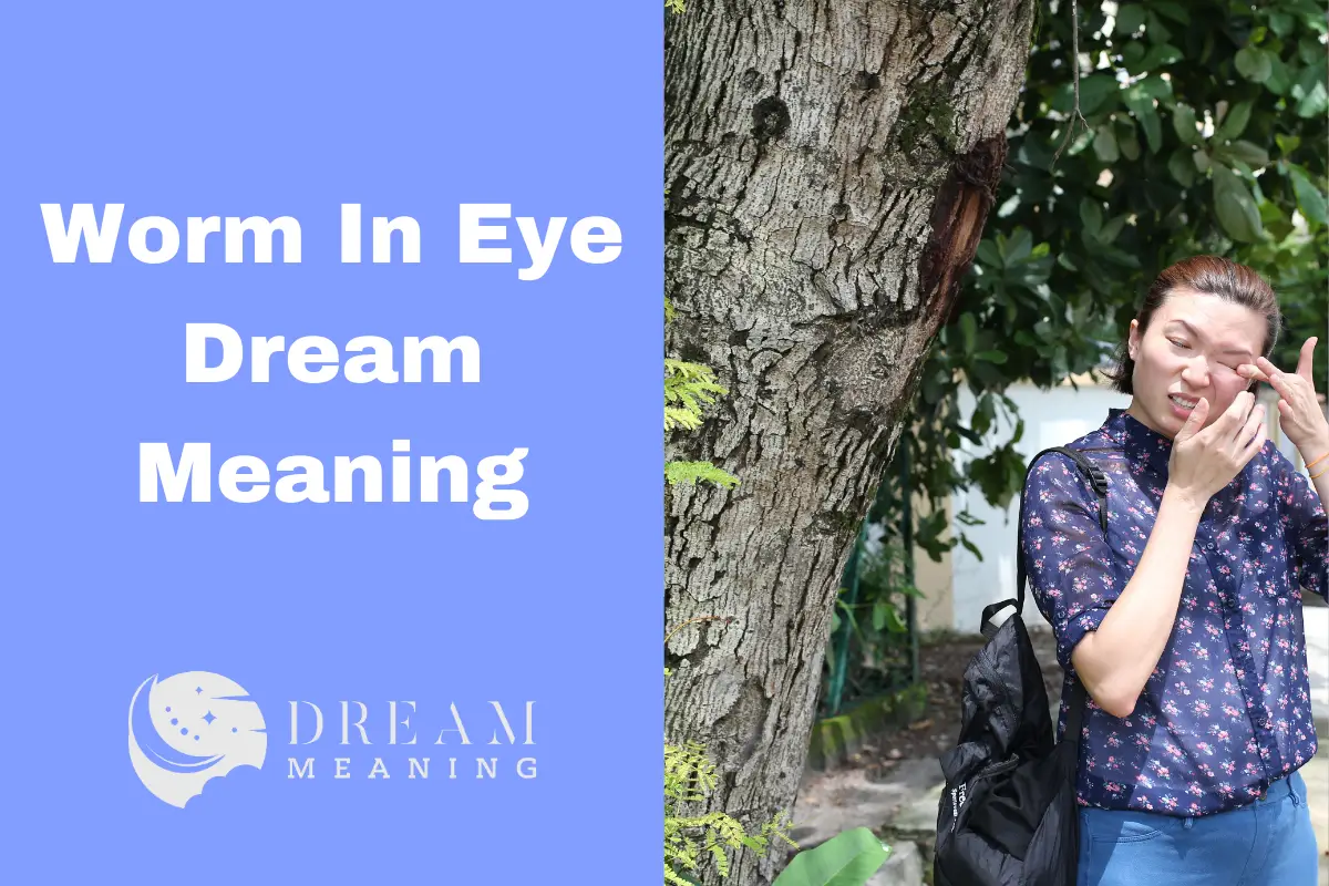 Worm In Eye Dream Meaning